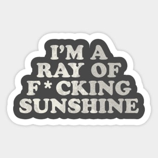 I'm a Ray of F*cking Sunshine Sticker